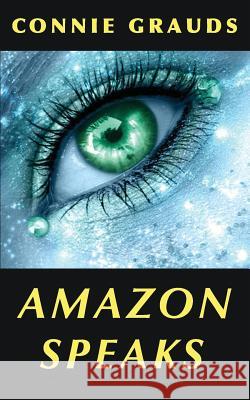Amazon Speaks: Stories for the Spirit Connie Grauds 9780974730318