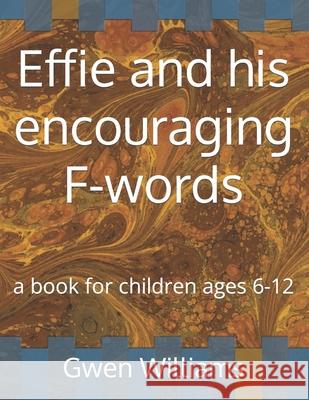 Effie and his encouraging F-words Gwen MS Chocolate Williams 9780974760049