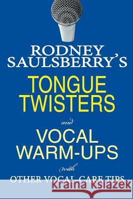 Rodney Saulsberry's Tongue Twisters and Vocal Warm-Ups: With Other Vocal-Care Tips Rodney Saulsberry 9780974767826
