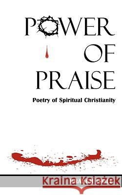 Power of Praise Poetry of Spiritual Christianity Branch Isole 9780974769271 Mana'o Publishing