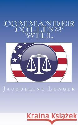 Commander Collins' Will Jacqueline Lunger 9780974776842 Ageless Knowledge