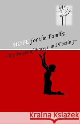 Hope for the Family: The Power of Prayer and Fasting Lisa C. Turner 9780974800646