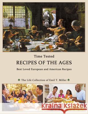 Time Tested RECIPES of the AGES Miller, Emil T. 9780974819471 Emil T. Miller