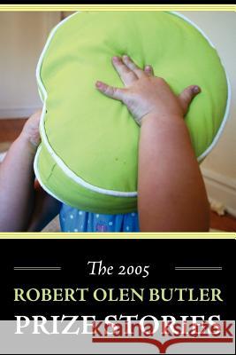 The 2005 Robert Olen Butler Prize Stories Matthew J. Sullivan 9780974822983 del Sol Press