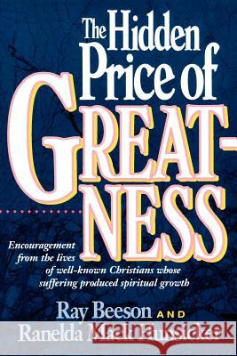 The Hidden Price of Greatness Ray Beeson 9780974826905