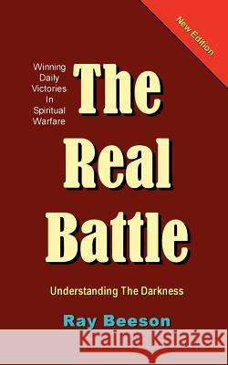 The Real Battle Ray R. Beeson 9780974826936 Overcomers Ministries