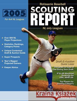 2005 Rotisserie Baseball Scouting Report: for 4x4 NL only Leagues Lee, Henry 9780974844565 Squeaky Press