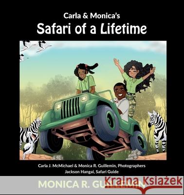 Safari of a Lifetime: Carla and Monica in Tanzania Monica R. Guillemin McMichael Carla Hangai Jackson 9780974871561