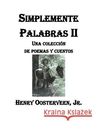 Simplemente Palabras II: Una Colección de poemas y Cuentos Oosterveen, Janie 9780974874760 Enderle Publishing