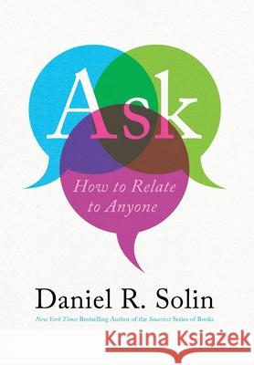 Ask: How to Relate to Anyone Daniel R Solin 9780974876320 Silvercloud Publishing LLC