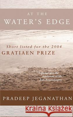 At the Water's Edge Pradeep Jeganathan 9780974883908 South Focus Press