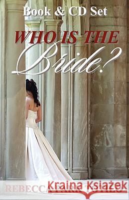 Who Is the Bride? Rebecca Park Totilo 9780974911571 Rebecca at the Well Foundation