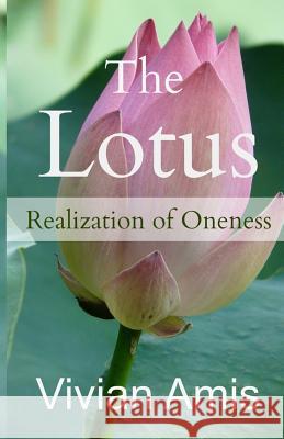 The Lotus: Realization of Oneness Vivian Amis 9780974932668