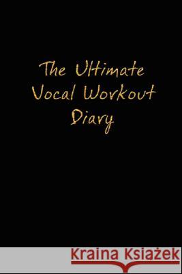 The Ultimate Vocal Workout Diary Jaime Vendera Neil Tarvin 9780974941134