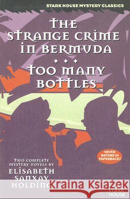 The Strange Crime in Bermuda / Too Many Bottles Elisabeth Sanxay Holding 9780974943855 Stark House Press