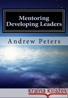 Mentoring Developing Leaders Dr Andrew Peter 9780975008164