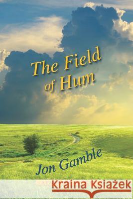 The Field of Hum Jon Gamble 9780975247372 Karuna Publishing