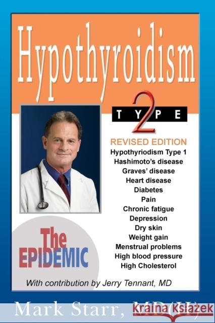 Hypothyroidism Type 2: The Epidemic - Revised 2013 Edition Starr, Mark 9780975262405 New Voice Publications