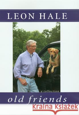 Old Friends: A Collection Leon Hale 9780975272701 Winedale Publishing