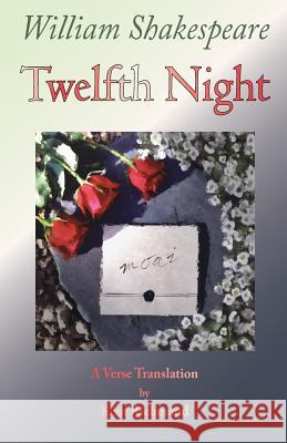 Twelfth Night: A Verse Translation Kent Richmond, William Shakespeare 9780975274309 Full Measure Press