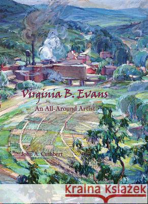 Virginia B. Evans: An All-Around Artist John A. Cuthbert 9780975292525 West Virginia Univ Libraries