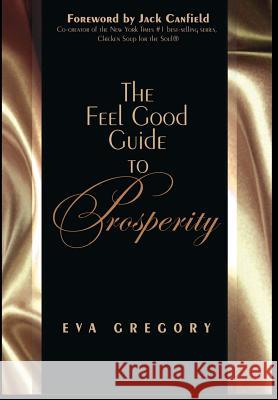 The Feel Good Guide to Prosperity Eva Gregory 9780975302712 Leading Edge Publishing