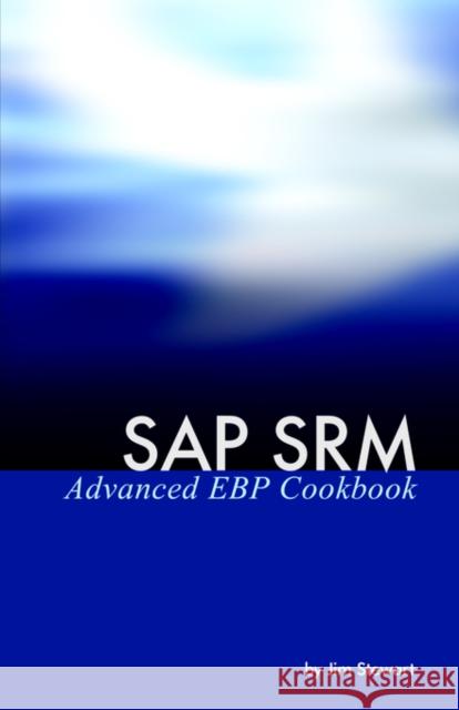 SAP SRM Advanced EBP Cookbook Jim Stewart 9780975305201 