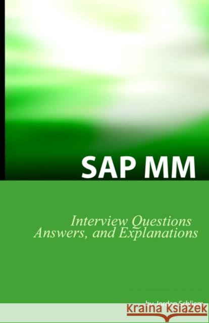 SAP MM Certification and Interview Questions: SAP MM Interview Questions, Answers, and Explanations Schliem, Jordan 9780975305263 Equity Press