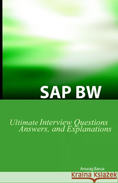 SAP Bw Ultimate Interview Questions, Answers, and Explanations: SAP Bw Certification Review Barua, Anurag 9780975305287