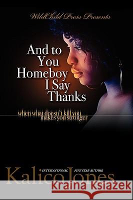 And to You, Homeboy I Say Thanks! Mia Williamson Kalico Jones 9780975308219 Wildchild Press