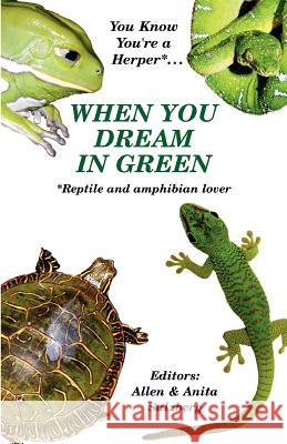 You Know You're a Herper* When You Dream in Green * Reptile and Amphibian Lover Allen Salzberg Anita Salzberg 9780975323502 Herparts Inc.