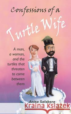 Confessions of a Turtle Wife Anita Salzberg 9780975323519 Herparts Inc.