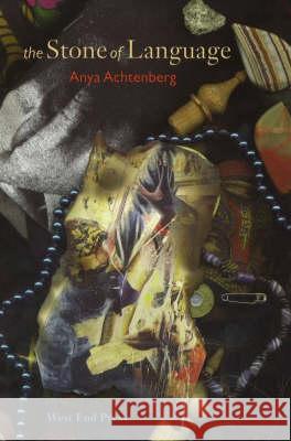 Stone of Language Anya Achtenberg 9780975348611 West End Press