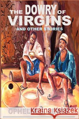 The Dowry of Virgins: and other stories Lewis, Ophelia S. 9780975360927