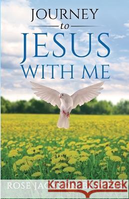 Journey to Jesus With Me Rose Jackson-Beavers 9780975363461 Prioritybooks Publications