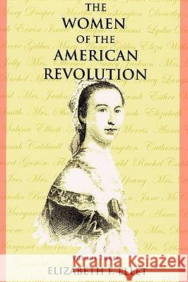 The Women of the American Revolution - Volume III Elizabeth F. Ellet 9780975366752