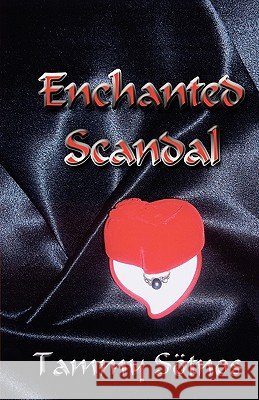 Enchanted Scandal Tammy Sotnos Tammy Mate' 9780975372128 Fame's Eternal Books, LLC