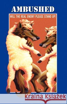 Ambushed - Will The Real Enemy Please Stand Up! Jim Biscardi, Jr 9780975378601 Mantle Ministries