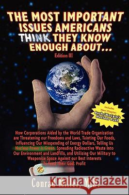 The Most Important Issues Americans Think They Know Enough About... Edition III M. D. Conrad Miller 9780975383292 Crest of the Wave