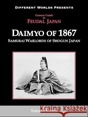 Daimyo of 1867 Tadashi Ehara 9780975399934 Different Worlds Publications