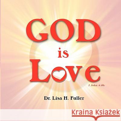 God is Love Fuller, Lisa H. 9780975402313