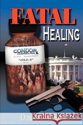 Fatal Healing Donald E. Whitman 9780975428887 Higher Ground Studios