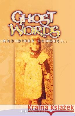 Ghost Words and Other Echoes... Adina Pelle 9780975431467