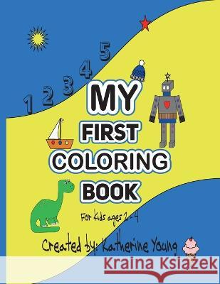 My First Coloring Book {For kids ages 2 - 4) Katherine Young   9780975433416