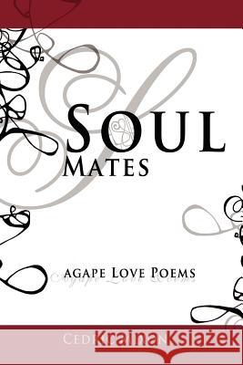 Soul Mates: Agape Love Poems Cedric Mixon 9780975435793