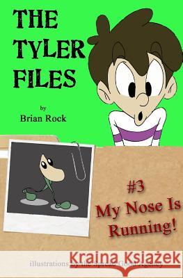 The Tyler Files #3: My Nose Is Running! Brian Rock The Spread Good Agency 9780975441152