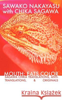 Mouth: Eats Color -- Sagawa Chika Translations, Anti-Translations, & Originals Nakayasu, Sawako 9780975446850 Factorial Press