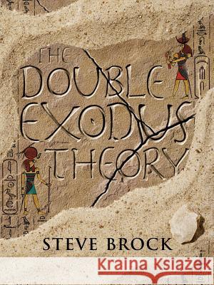 The Double Exodus Theory Steve Brock 9780975480304 Turnkey Press