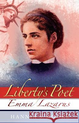 Liberty's Poet: Emma Lazarus H. S. Moore 9780975480342 Turnkey Press