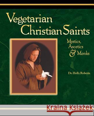 Vegetarian Christian Saints Holly H. Roberts 9780975484401